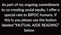 part of my ongoing commitment to co creating social equity, i offer a special rate to humans